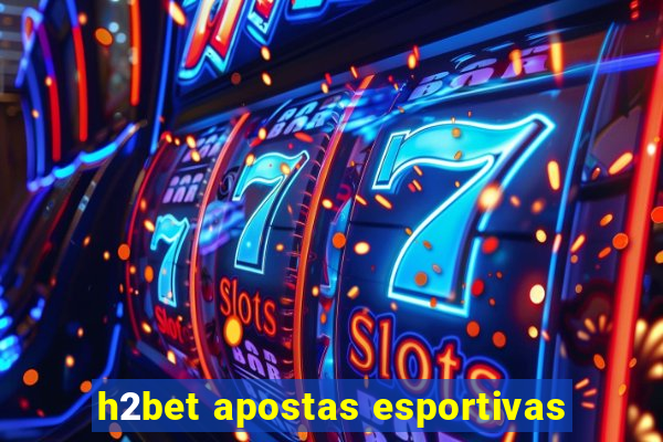 h2bet apostas esportivas